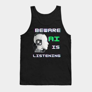 AI Is Listening Beware AI is Listening Technology Sci-Fi Tank Top